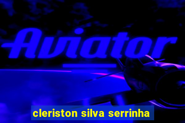 cleriston silva serrinha